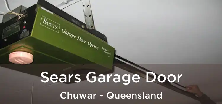 Sears Garage Door Chuwar - Queensland