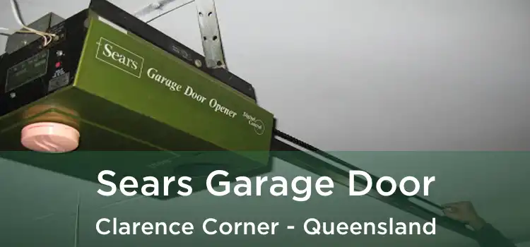 Sears Garage Door Clarence Corner - Queensland