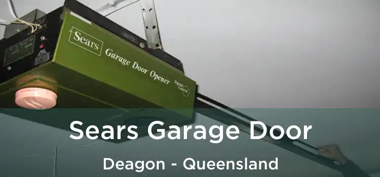 Sears Garage Door Deagon - Queensland
