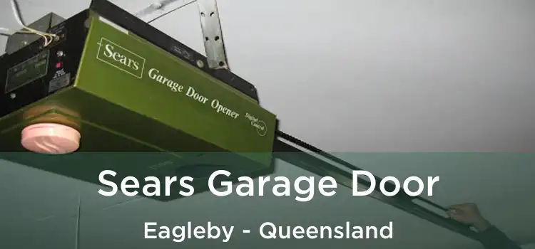 Sears Garage Door Eagleby - Queensland