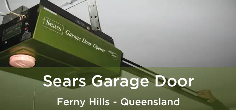 Sears Garage Door Ferny Hills - Queensland