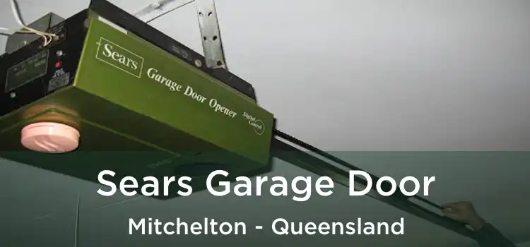 Sears Garage Door Mitchelton - Queensland
