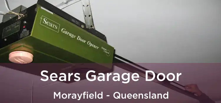 Sears Garage Door Morayfield - Queensland