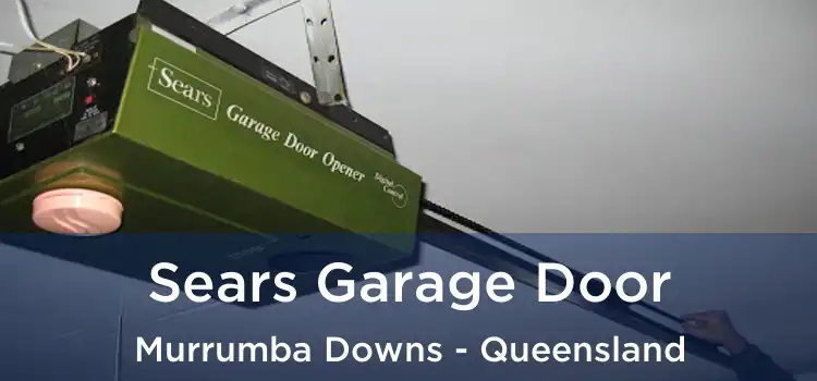 Sears Garage Door Murrumba Downs - Queensland