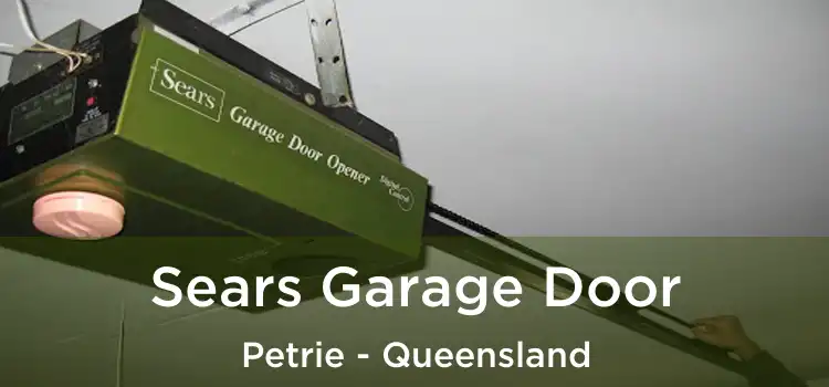 Sears Garage Door Petrie - Queensland