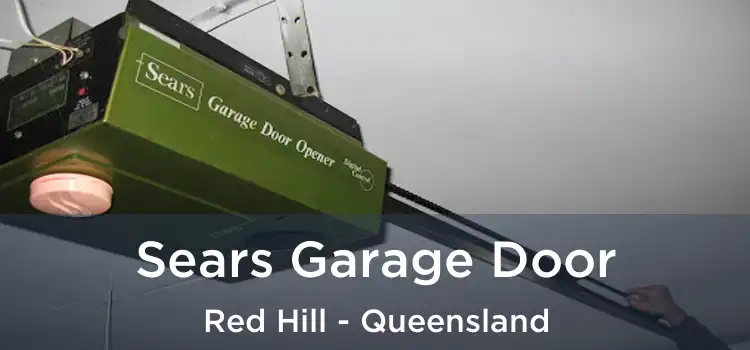 Sears Garage Door Red Hill - Queensland