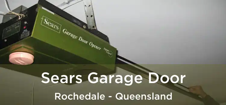 Sears Garage Door Rochedale - Queensland