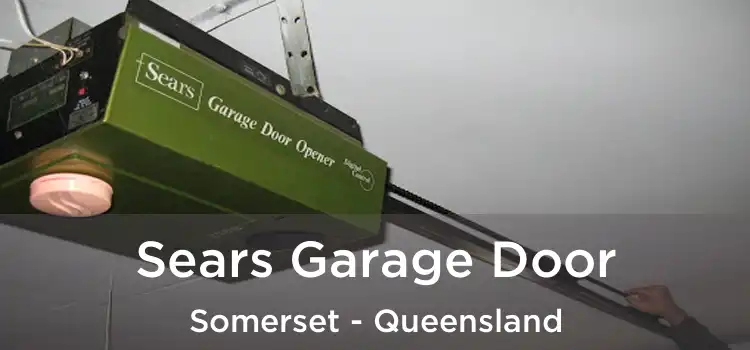 Sears Garage Door Somerset - Queensland