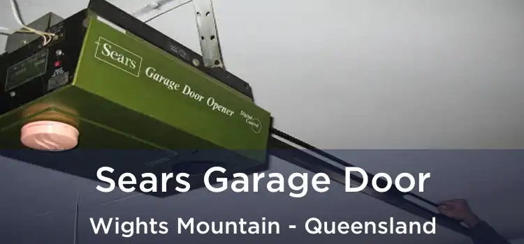 Sears Garage Door Wights Mountain - Queensland