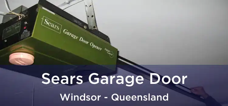 Sears Garage Door Windsor - Queensland
