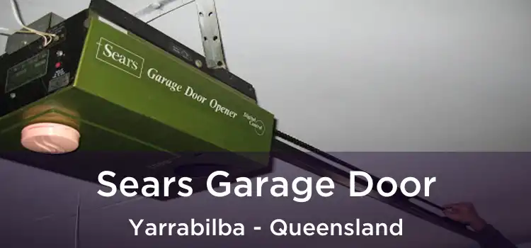 Sears Garage Door Yarrabilba - Queensland