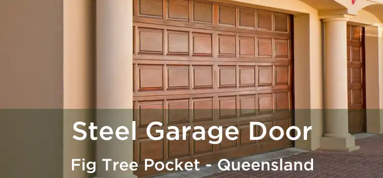 Steel Garage Door Fig Tree Pocket - Queensland