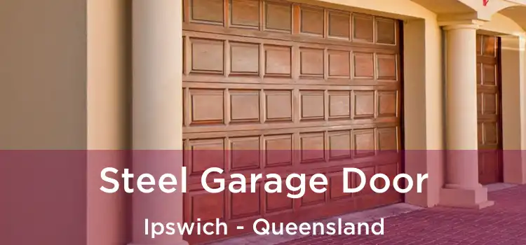 Steel Garage Door Ipswich - Queensland